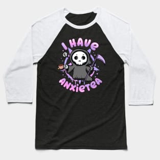 I have Anxiety - Creepy Cute kawaii Reaper T-Shirt Baseball T-Shirt